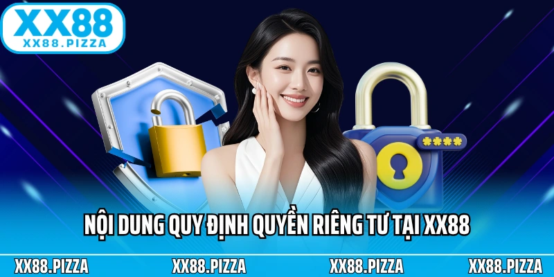 Nội dung quy định quyền riêng tư tại XX88